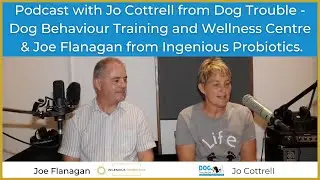Podcast - Joe Flanagan chats with dog behaviour specialist Jo Cottrell