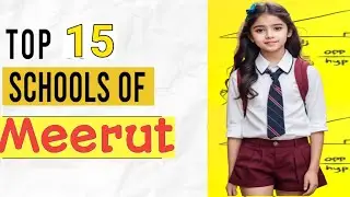 Top 15 CBSE Schools In Meerut | Best CBSE Schools in Meerut | CBSE Schools in Meerut