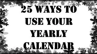 25 ways to use your yearly calendar