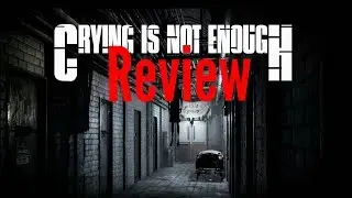 The Next Silent Hill ? Crying is not Enough Remastered - Review