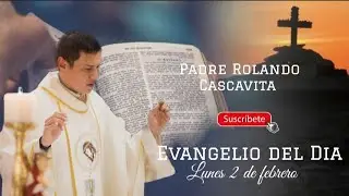 Evangelio de hoy  Lunes 2 de Febrero 2026.Padre Rolando Cascavita 💊 ❤️. 