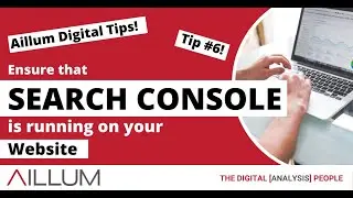 Tip 06 of 31: Ensure Search Console is Setup and Running on your website