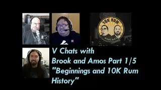 Beginnings and 10K Rum History - V Chats with Brook and Amos of 10K Rum Podcast Part 1 of 5