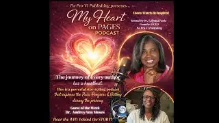 My Heart on Pages Podcast Interview with Award-Winning & Best-Selling Author, Dr. AudreyAnn Moses 📱