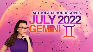 Gemini July 2022 Horoscope. Build up to an exciting Change!