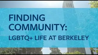 Finding Community: LGBTQ+ Life at Berkeley