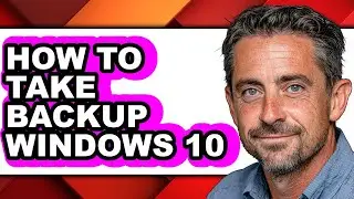 How to Take Backup Windows 10 - Easy Guide