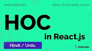 5.4 - HOC / Higher Order Component in React | Explained with Examples in URDU/Hindi