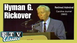 Retired Admiral Hyman G. Rickover | Carolina Journal (1983) #throwbackthursdays