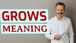 Grows | Meaning of grows 📖 📖 📖 📖 📖