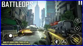 Baru! Game FPS Keren Offline Ukuran Kecil - BattleOps Android