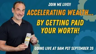 Accelerating Your Wealth by Getting Paid Your Worth!
