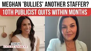 'HORRIBLE' Reason Why Meghan Markle's 10th Publicist Quit; Another Staffer Out Amid Bullying Claims