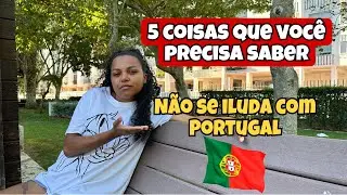 5 COISAS QUE VOCÊ PRECISA SABER ANTES DE MORAR EM PORTUGAL 🇵🇹 2023 #brasileirosemportugal