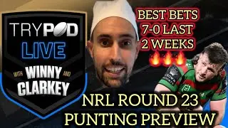 🎧 TryPod LIVE 🖲 💰 NRL Round 23 Punting Preview🏉 Scorching seven BBs in a row and counting 🔥