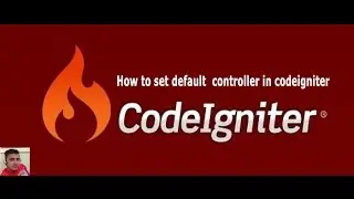 How to set default  controller in step by step codeigniter 3 video tutorial