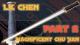 LK Chen Magnificent Chu Jian Review: Part 2