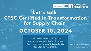Let&acute;s talk CTSC Certified in Transformation for Supply Chain Oct 10, 2024
