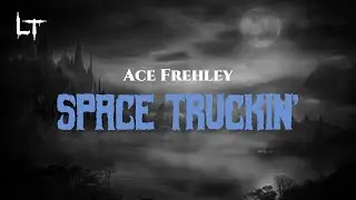 Ace Frehley - Space Truckin&rsquo; (Lyrics)