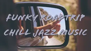Funky Roadtrip Chill Jazz Music   JAZZ RELAX