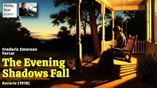 Frederic Emerson Farrar: The Evening Shadows Fall (Reverie)