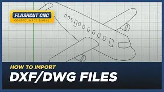 How to Import DXF/DWG Files - FlashCut CAD/CAM/CNC Software