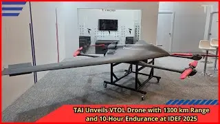 TAI Unveils VTOL Drone with 1300 km Range and 10 Hour Endurance at IDEF 2025