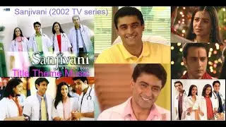 Sanjivani (2002 TV series) | Title Theme Music | A Medical Boon | Mohnish Bahl | StarPlus