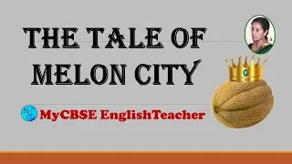 The tale of melon city class 11