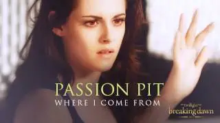 Passion Pit - Where I come from [Breaking Dawn Part 2 - Soundtrack]