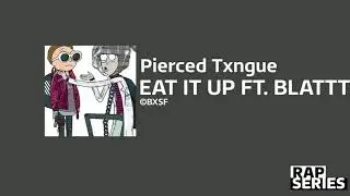 PiercedTxngue - EAT IT UP FT  BLATTT (Official Audio) | @UpNorthTV