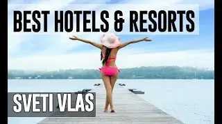 Best Hotels and Resorts in Sveti Vlas, Bulgaria