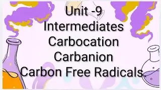 5-Intermediates -Organic chemistry (Carbocation, Carbanion, Carbon Free Radicals).