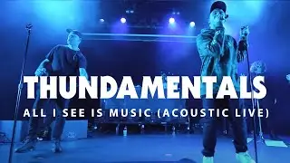 Thundamentals - All I See Is Music (Acoustic Live)