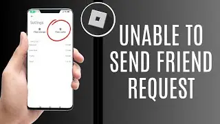 How to Fix Unable To Send Friend Request Roblox - Full Guide 2025