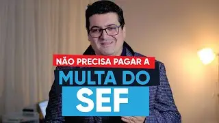Não pague a multa do SEF sem antes ver esse Vídeo!
