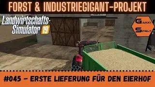 LS19 - Forst&Industriegigant-Projekt - #045 Erste Lieferung f&uuml;r den Eierhof [HD]