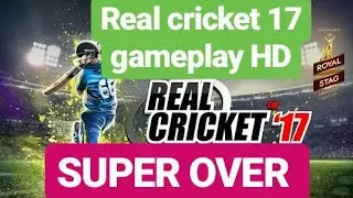 Real cricket 17 Android gameplay/ super over/ part 1