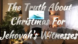 The Truth About Christmas For Jehovah&rsquo;s Witnesses