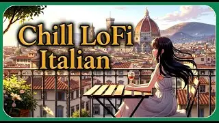 Relaxing Lo-fi Chill with Italian Influence | Soft Music Study, Work & Focus | Mediterranean Beats 🎶
