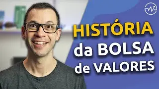 Como surgiram as ações? A HISTÓRIA DA BOLSA DE VALORES