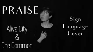 PRAISE - Alive City & One Common - Sign Language Cover