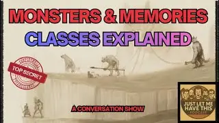 Monsters and Memories Classes Explained