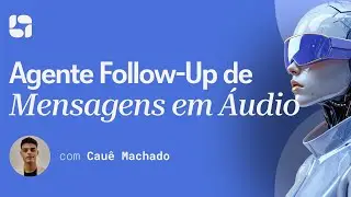 Agente Follow-Up de Mensagens em &Aacute;udio