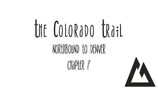 Wormwood Hikes the Colorado Trail: Chapter 7