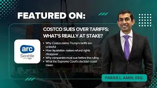 Юрист объясняет, как тарифы повышают цены в Costco: Параг Л. Амин в программе Arc Seattle #новости