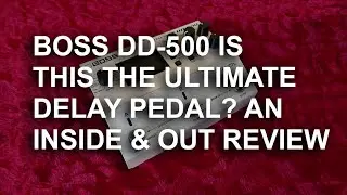 Педаль дилея Boss DD-500: а так ли она хороша? | Полный обзор и демонстрация звучания | Тони Макк...