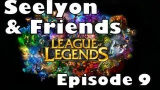 Seelyon and Friends Play LoL - Episode 9 (ARAM - Twisted Fate)