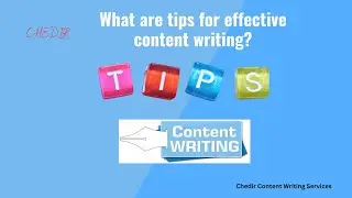 What are tips for effective content writing? Chedir Content Writing Service