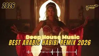 Arabic Deep House Mix 2026 &ndash; Habibi Desert Party Chill